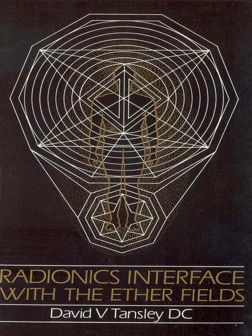 Title details for Radionics Interface With the Ether-Fields by David V Tansley - Wait list